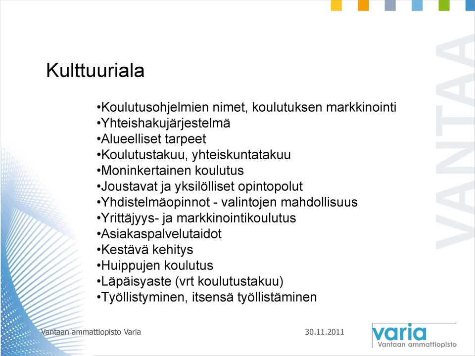 Yhdistelmäopinnot - valintojen mahdollisuus Yrittäjyys- ja markkinointikoulutus Asiakaspalvelutaidot