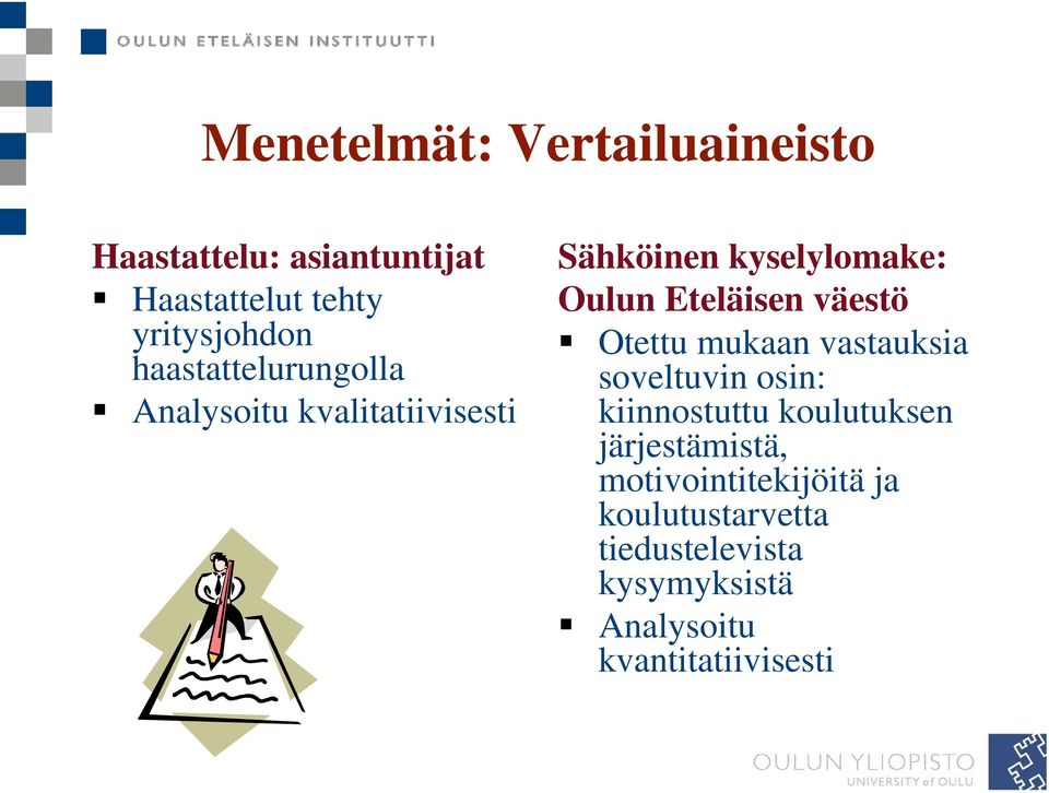 väestö Otettu mukaan vastauksia soveltuvin osin: kiinnostuttu koulutuksen järjestämistä,