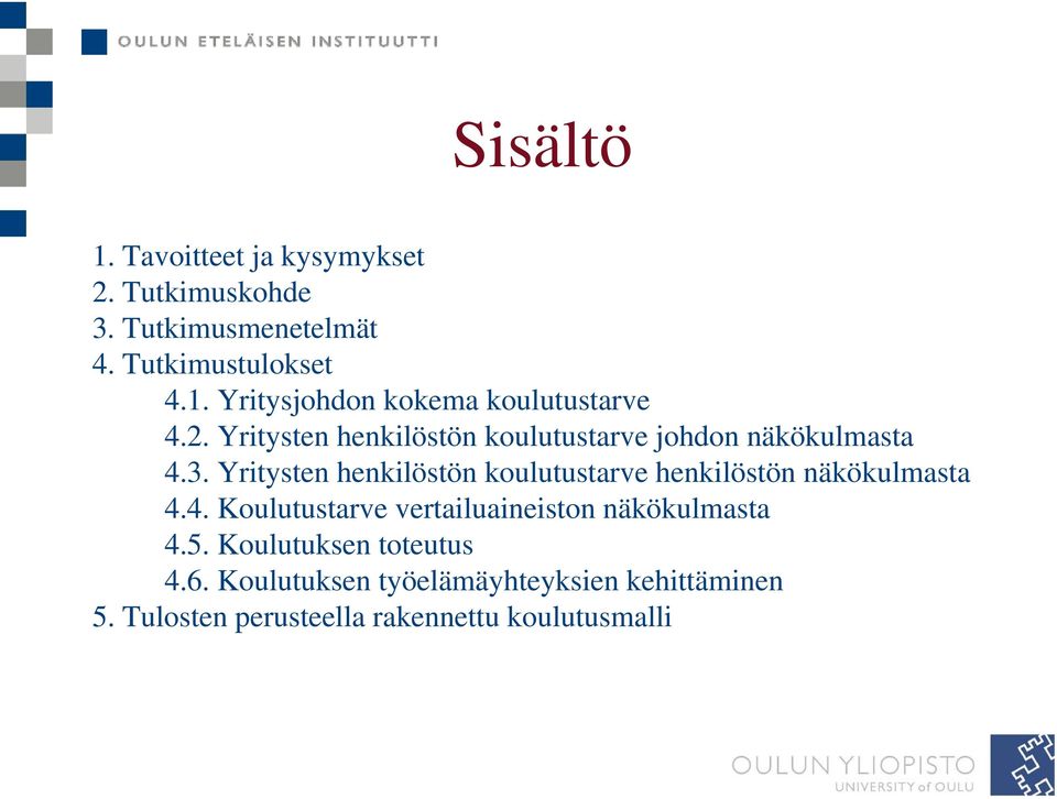 Yritysten henkilöstön koulutustarve henkilöstön näkökulmasta 4.