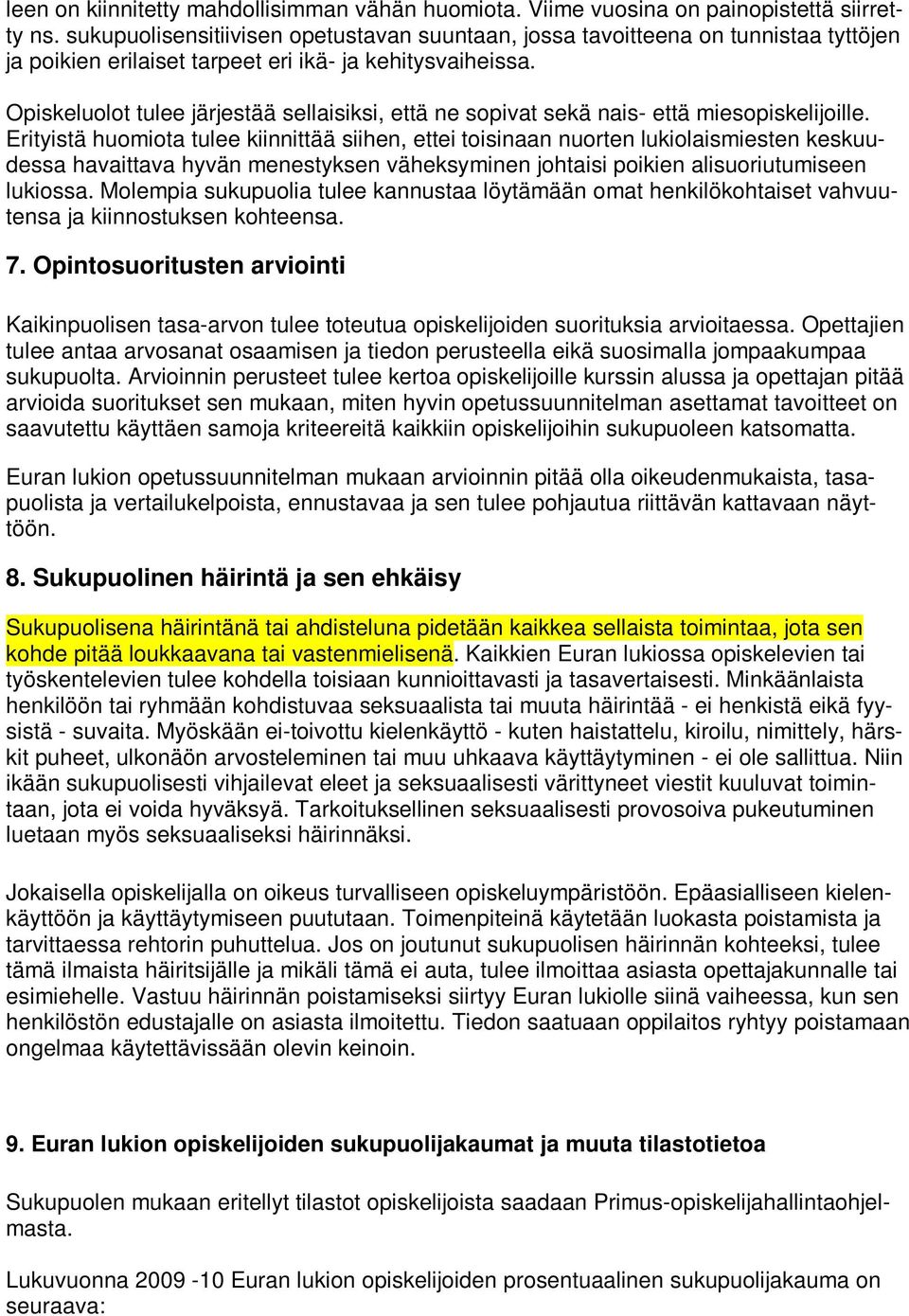 Opiskeluolot tulee järjestää sellaisiksi, että ne sopivat sekä nais- että miesopiskelijoille.