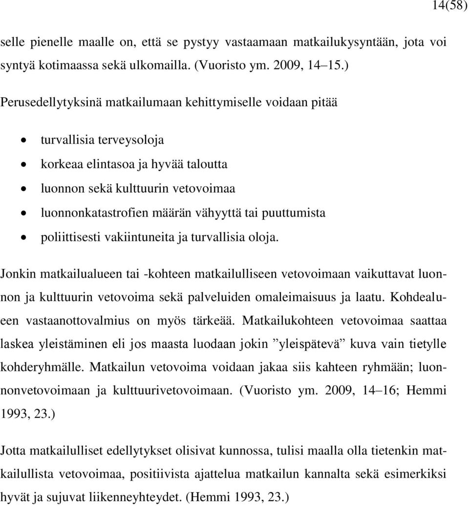 puuttumista poliittisesti vakiintuneita ja turvallisia oloja.