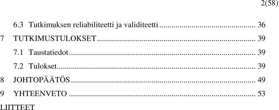 validiteetti... 36 7 TUTKIMUSTULOKSET... 39 7.