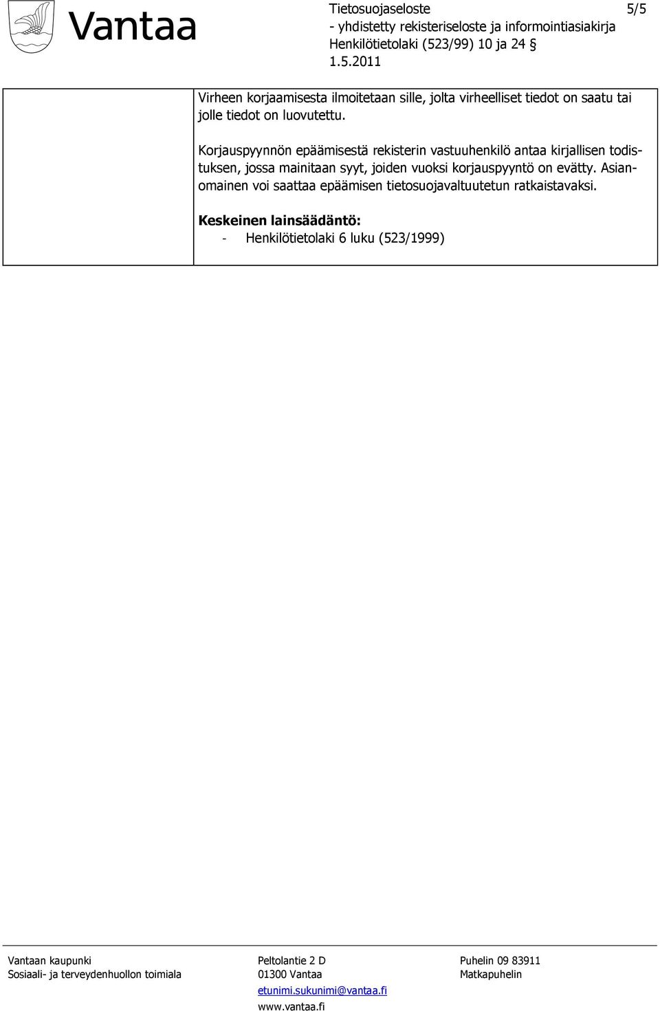 Korjauspyynnön epäämisestä rekisterin vastuuhenkilö antaa kirjallisen todistuksen,