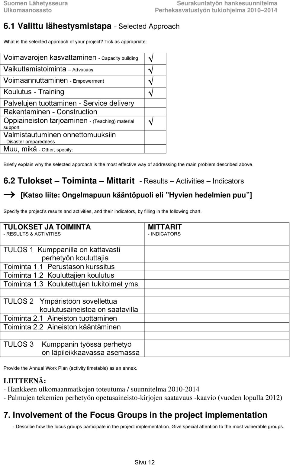 Rakentaminen - Construction Oppiaineiston tarjoaminen - (Teaching) material support Valmistautuminen onnettomuuksiin - Disaster preparedness Muu, mikä - Other, specify: Briefly explain why the