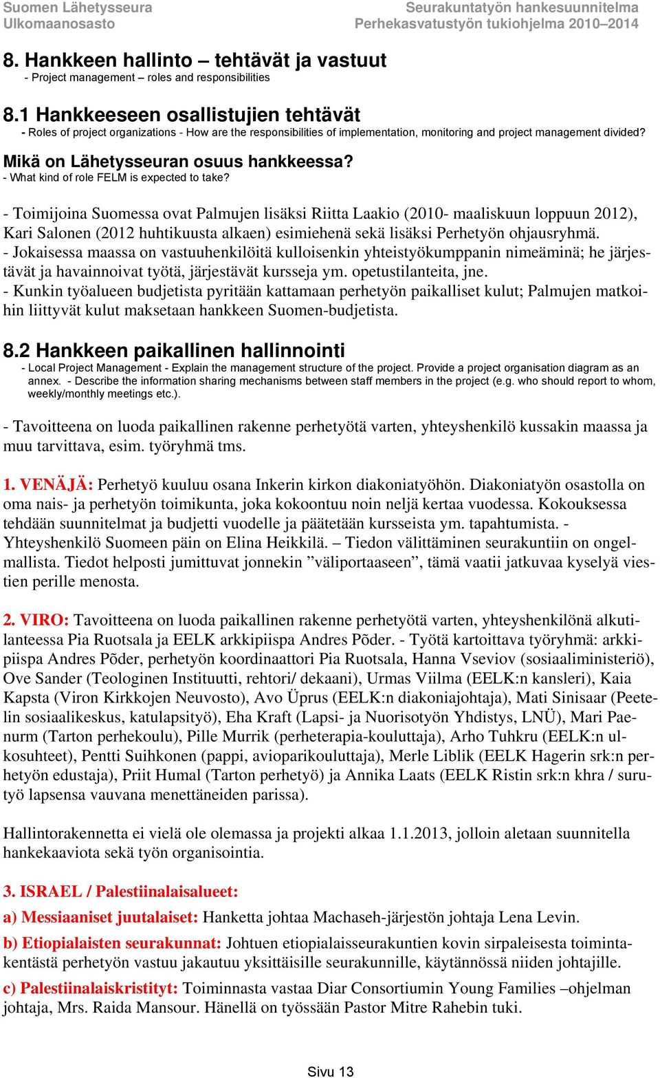 Mikä on Lähetysseuran osuus hankkeessa? - What kind of role FELM is expected to take?