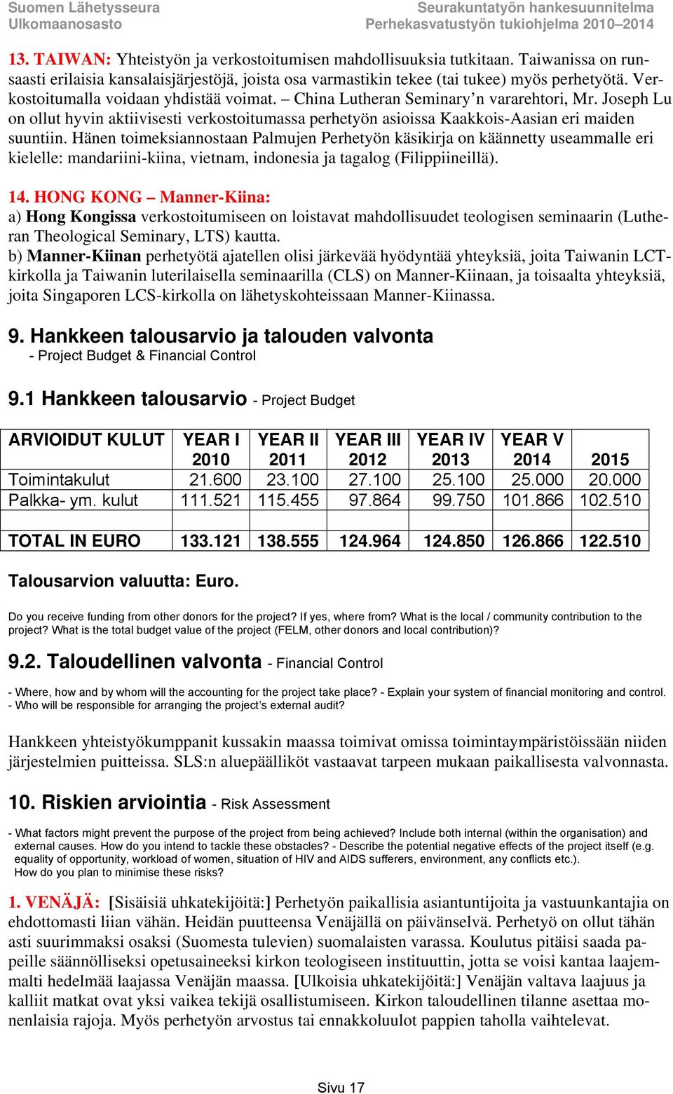 Hänen toimeksiannostaan Palmujen Perhetyön käsikirja on käännetty useammalle eri kielelle: mandariini-kiina, vietnam, indonesia ja tagalog (Filippiineillä). 14.