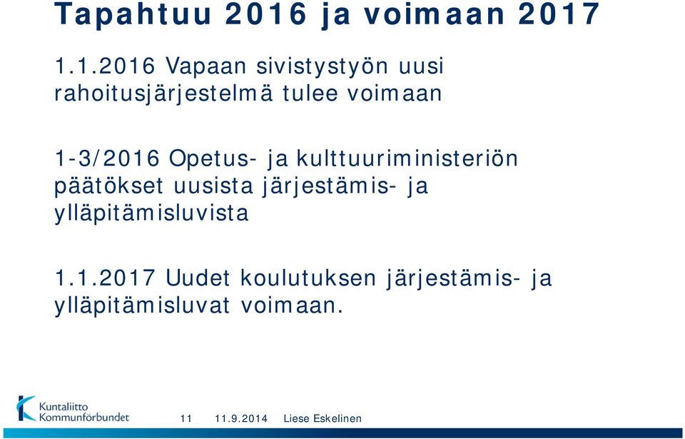 1.1.2016 Vapaan sivistystyön uusi rahoitusjärjestelmä tulee voimaan