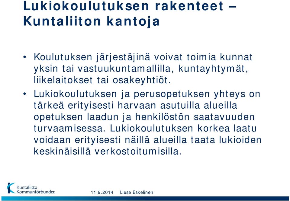 Lukiokoulutuksen ja perusopetuksen yhteys on tärkeä erityisesti harvaan asutuilla alueilla opetuksen laadun ja