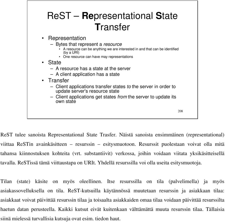 Client applications get states from the server to update its own state 208 ReST tulee sanoista Representational State Trasfer.