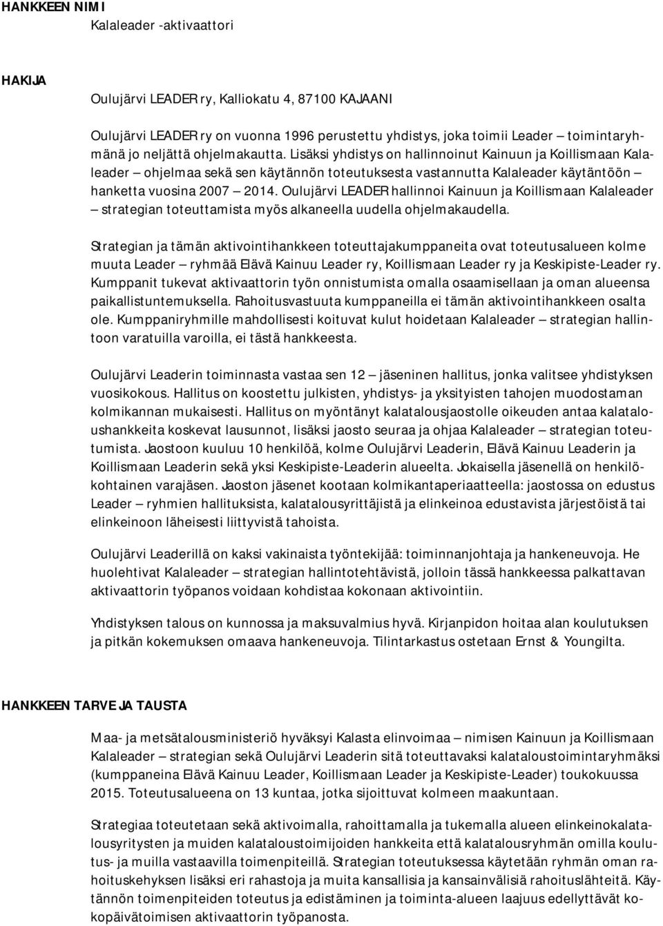 Oulujärvi LEADER hallinnoi Kainuun ja Koillismaan Kalaleader strategian toteuttamista myös alkaneella uudella ohjelmakaudella.