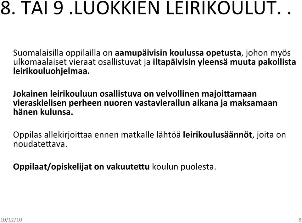 iltapäivisin yleensä muuta pakollista leirikouluohjelmaa.