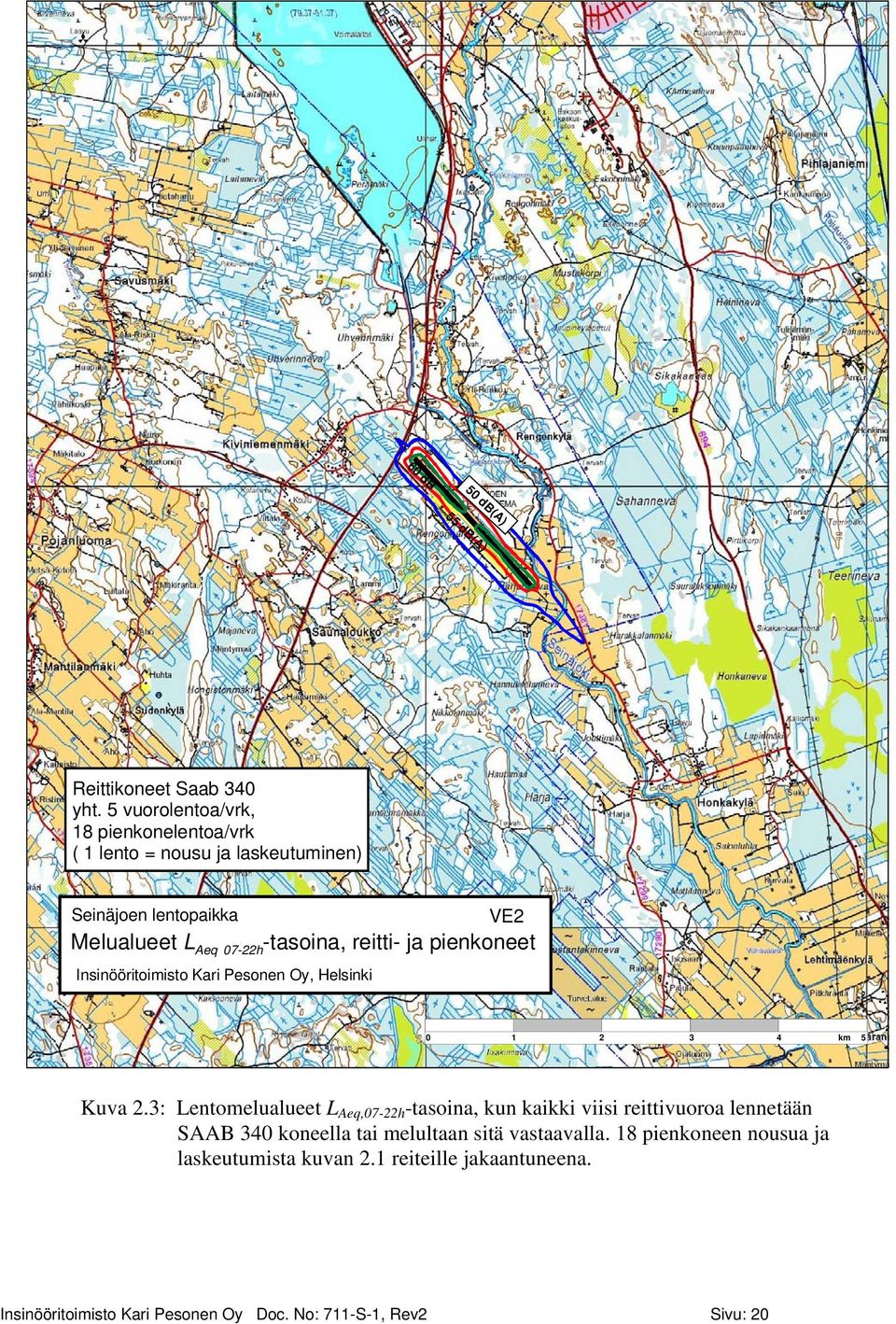 reitti- ja pienkoneet Insinööritoimisto Kari Pesonen Oy, Helsinki 0 1 2 3 4 km 5 Kuva 2.