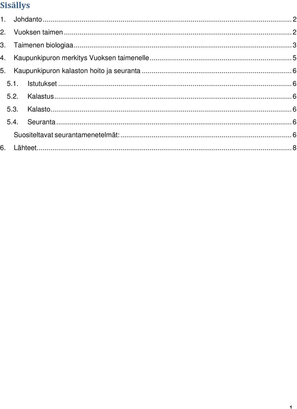 Kaupunkipuron kalaston hoito ja seuranta... 6 5.1. Istutukset... 6 5.2.