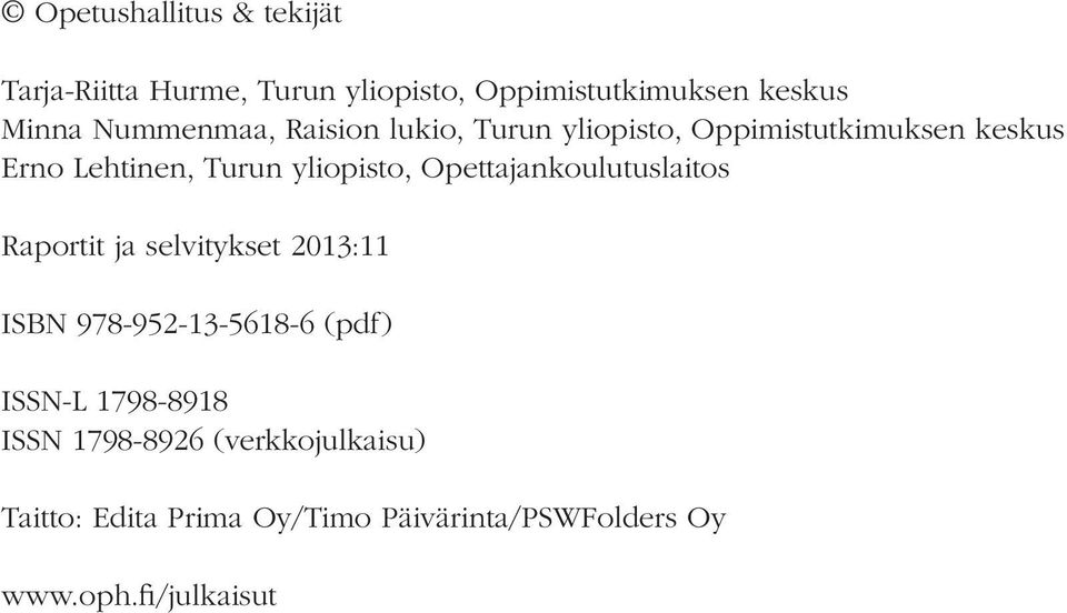 Opettajankoulutuslaitos Raportit ja selvitykset 2013:11 ISBN 978-952-13-5618-6 (pdf) ISSN-L