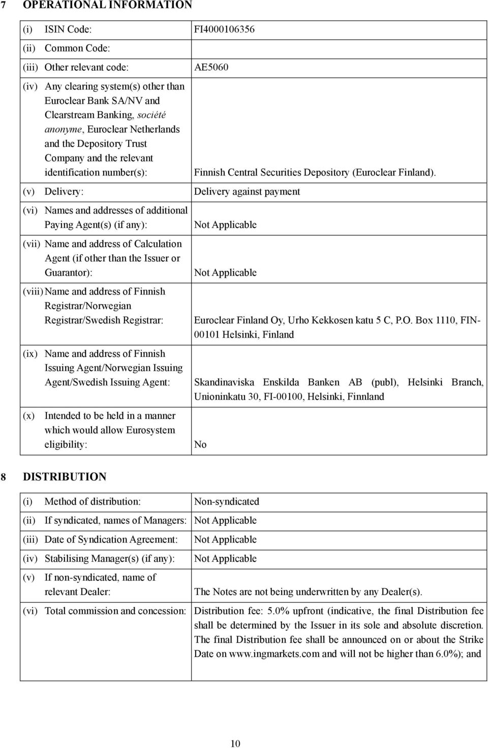 and address of Calculation Agent (if other than the Issuer or Guarantor): (viii) Name and address of Finnish Registrar/Norwegian Registrar/Swedish Registrar: (ix) Name and address of Finnish Issuing