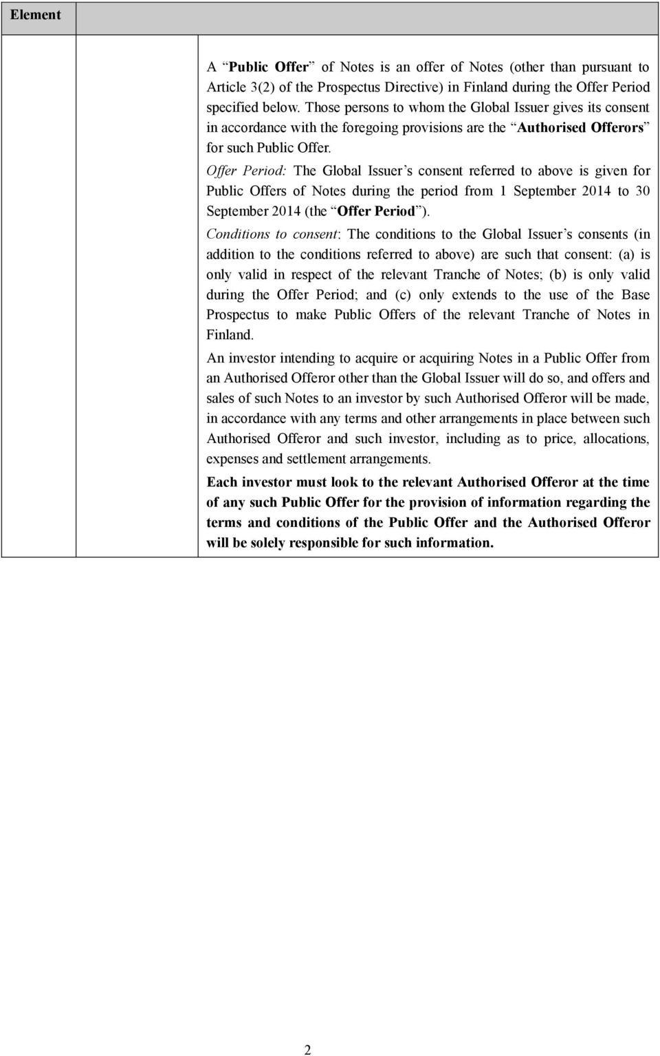 Offer Period: The Global Issuer s consent referred to above is given for Public Offers of Notes during the period from 1 September 2014 to 30 September 2014 (the Offer Period ).