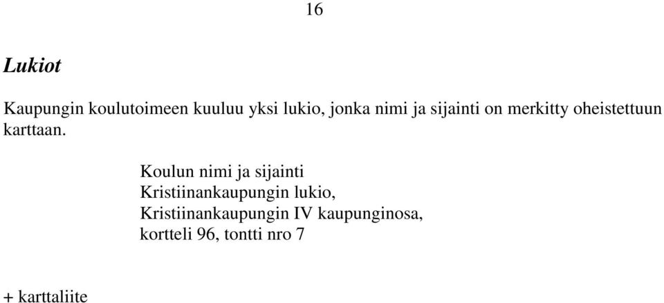 Koulun nimi ja sijainti Kristiinankaupungin lukio,