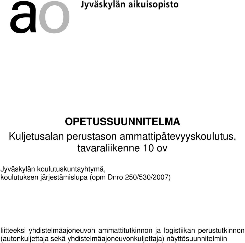 (opm Dnro 250/530/2007) liitteeksi yhdistelmäajoneuvon ammattitutkinnon ja
