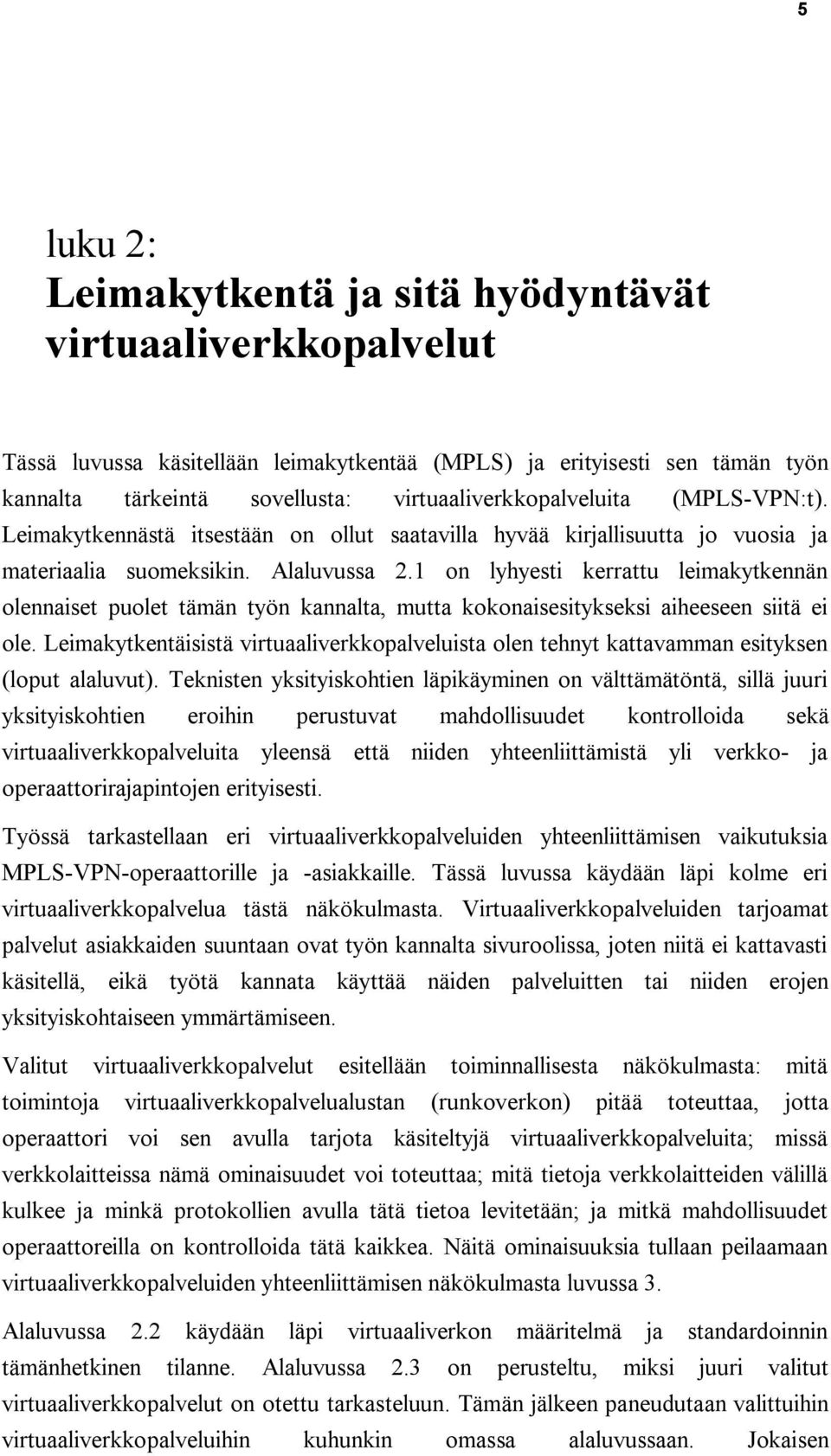 1 on lyhyesti kerrattu leimakytkennän olennaiset puolet tämän työn kannalta, mutta kokonaisesitykseksi aiheeseen siitä ei ole.