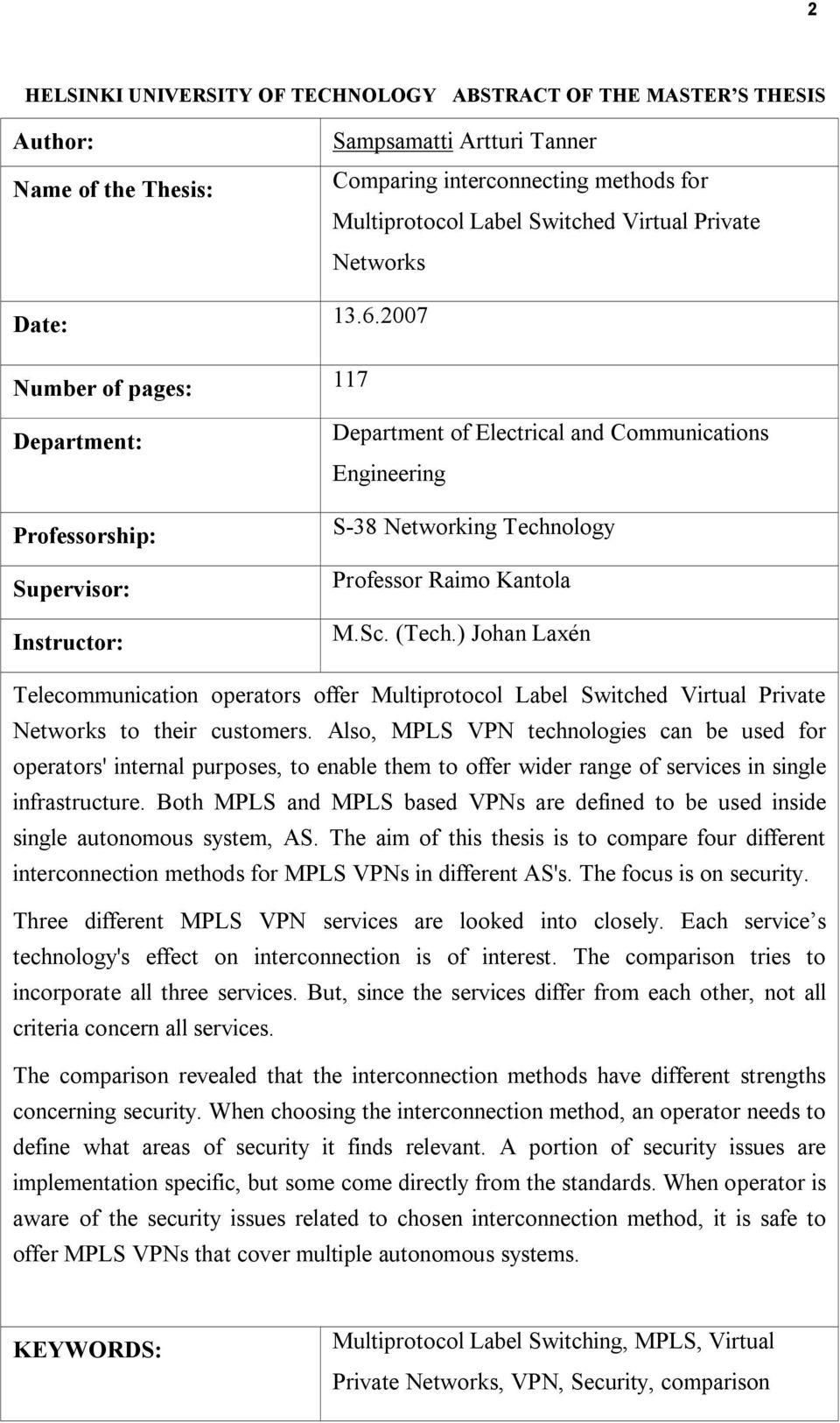 2007 Number of pages: 117 Department: Professorship: Supervisor: Instructor: Department of Electrical and Communications Engineering S 38 Networking Technology Professor Raimo Kantola M.Sc. (Tech.