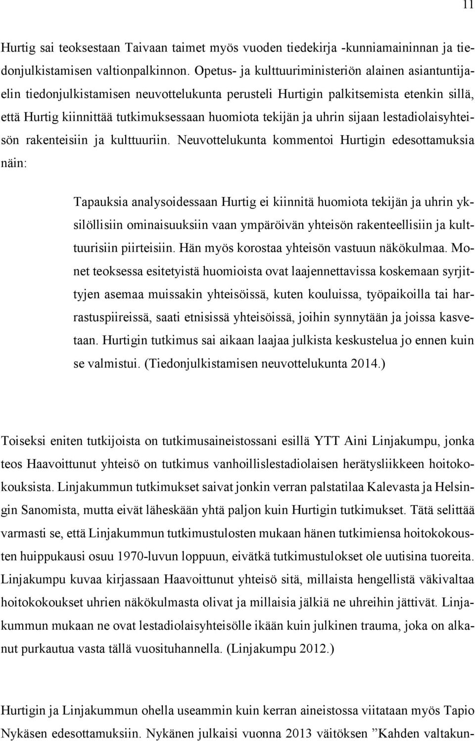 uhrin sijaan lestadiolaisyhteisön rakenteisiin ja kulttuuriin.