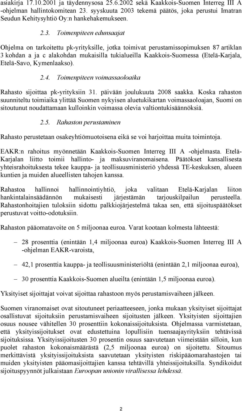tekemä päätös, joka perustui Imatran Seudun Kehitysyhtiö Oy:n hankehakemukseen. 2.3.