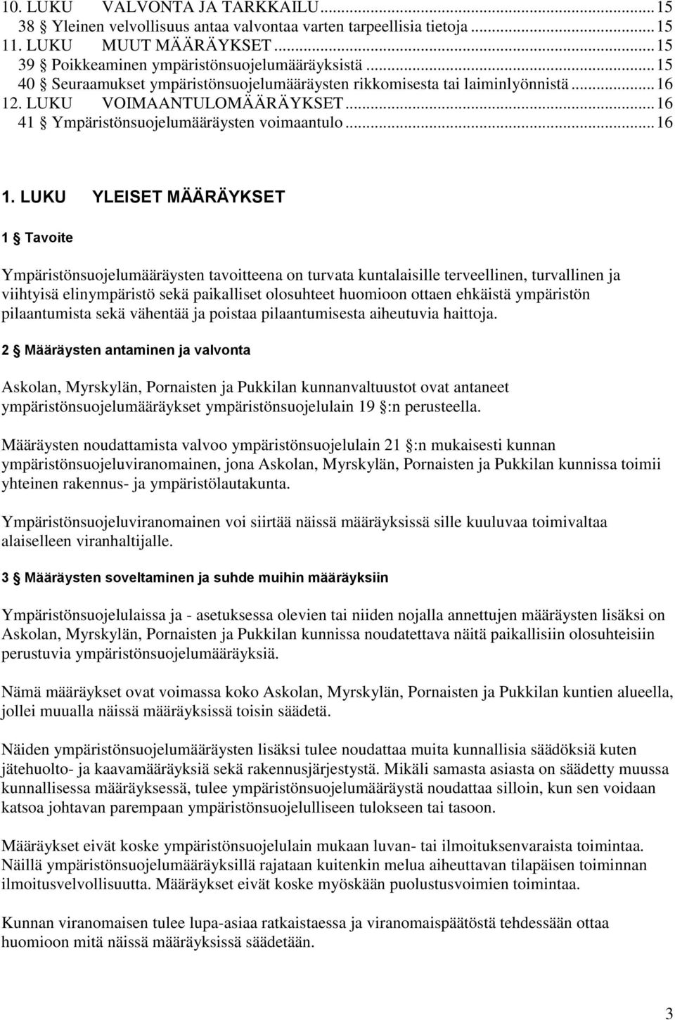 . LUKU VOIMAANTULOMÄÄRÄYKSET... 16 41 Ympäristönsuojelumääräysten voimaantulo... 16 1.