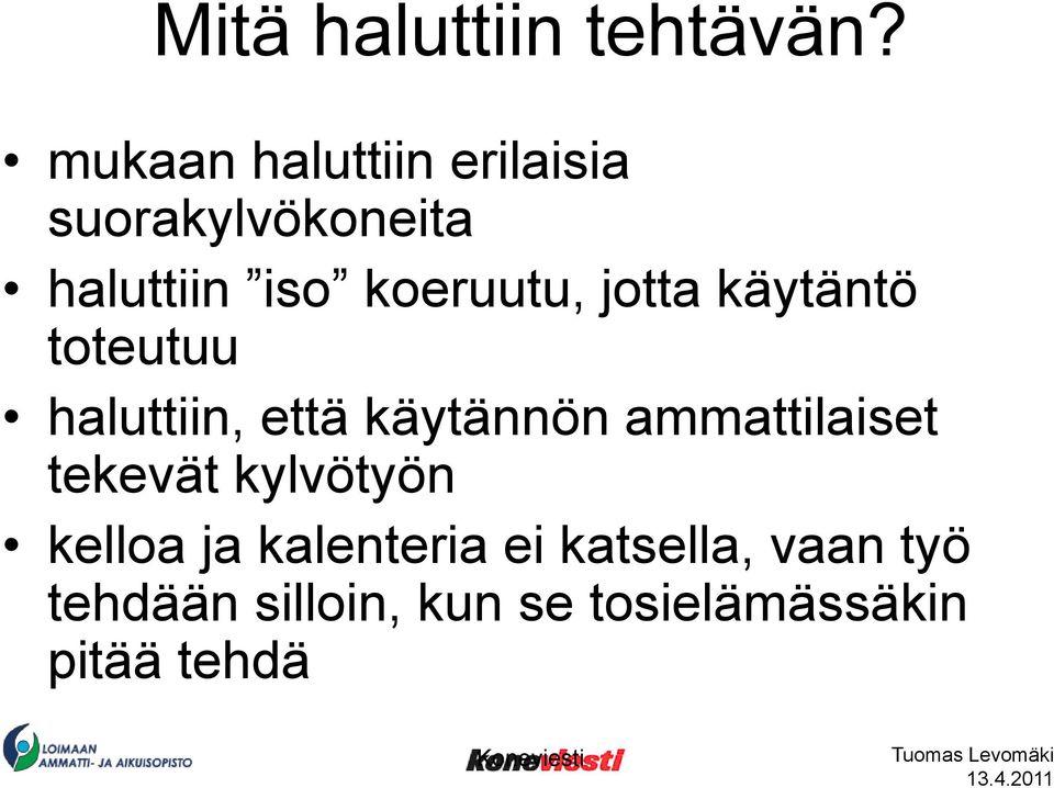 koeruutu, jotta käytäntö toteutuu haluttiin, että käytännön