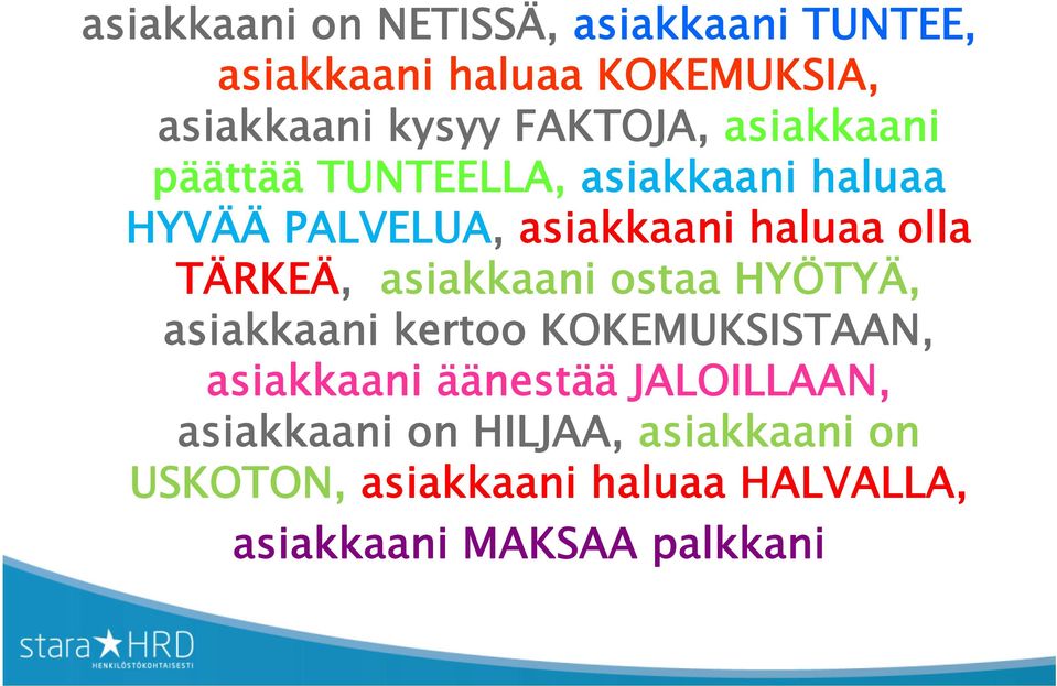 TÄRKEÄ, asiakkaani ostaa HYÖTYÄ, asiakkaani kertoo KOKEMUKSISTAAN, asiakkaani äänestää