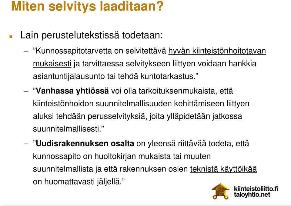 hankkia asiantuntijalausunto tai tehdä kuntotarkastus.