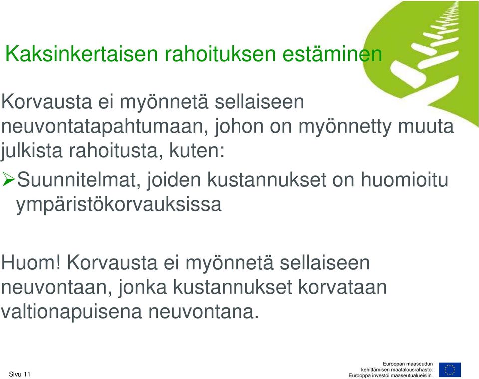 Suunnitelmat, joiden kustannukset on huomioitu ympäristökorvauksissa Huom!