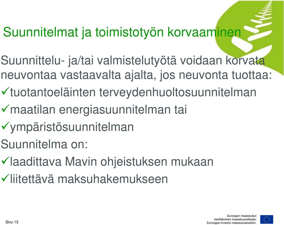 tuotantoeläinten terveydenhuoltosuunnitelman maatilan energiasuunnitelman tai