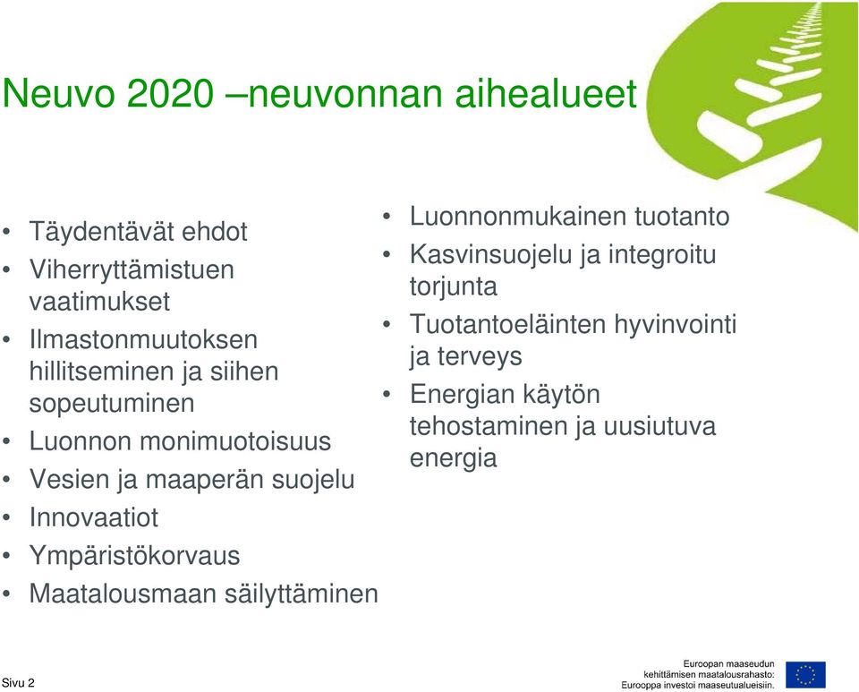 terveys hillitseminen ja siihen sopeutuminen Energian käytön tehostaminen ja uusiutuva Luonnon