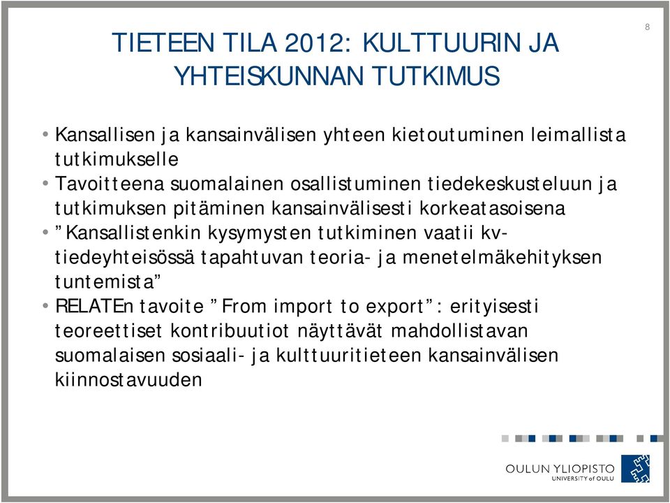 kysymysten tutkiminen vaatii kvtiedeyhteisössä tapahtuvan teoria- ja menetelmäkehityksen tuntemista RELATEn tavoite From import to