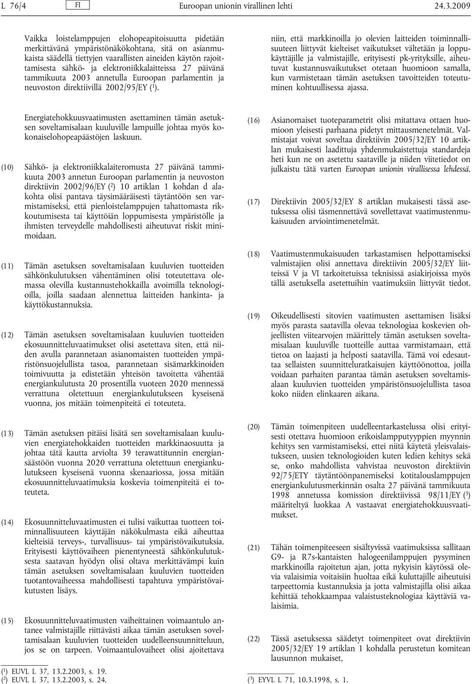 elektroniikkalaitteissa 27 päivänä tammikuuta 2003 annetulla Euroopan parlamentin ja neuvoston direktiivillä 2002/95/EY ( 1 ).