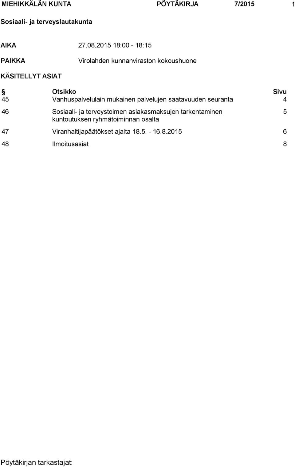 Vanhuspalvelulain mukainen palvelujen saatavuuden seuranta 4 46 Sosiaali- ja terveystoimen