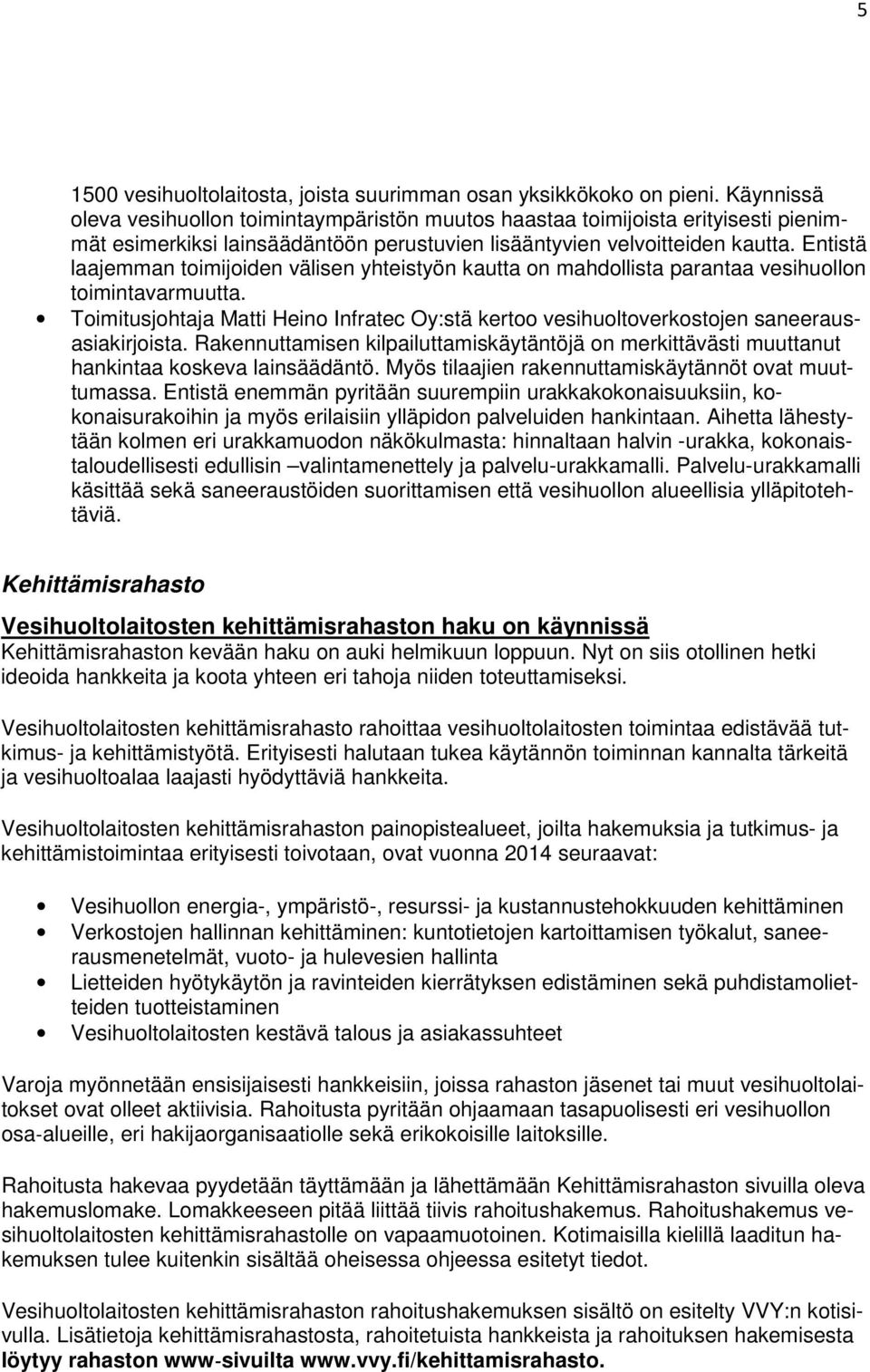 Entistä laajemman toimijoiden välisen yhteistyön kautta on mahdollista parantaa vesihuollon toimintavarmuutta.
