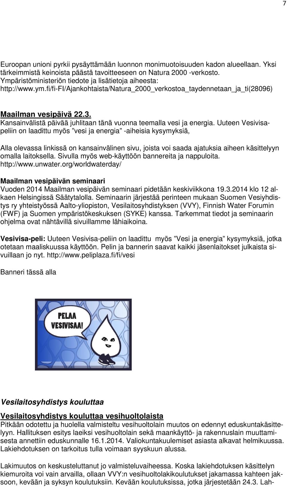 Kansainvälistä päivää juhlitaan tänä vuonna teemalla vesi ja energia.
