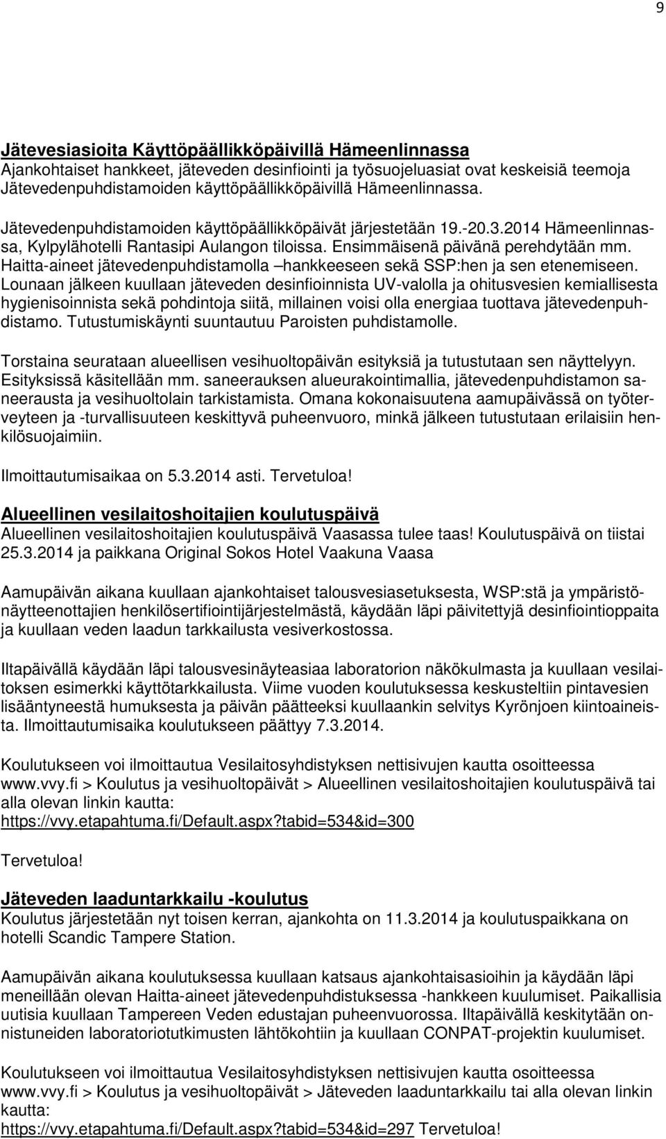 Haitta-aineet jätevedenpuhdistamolla hankkeeseen sekä SSP:hen ja sen etenemiseen.