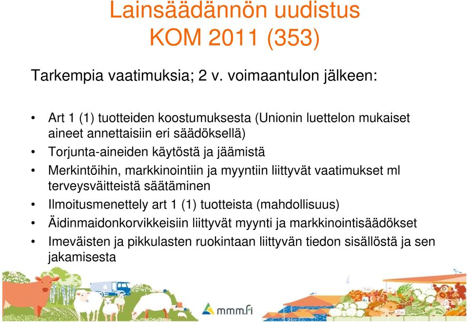 Torjunta-aineiden käytöstä ja jäämistä Merkintöihin, markkinointiin ja myyntiin liittyvät vaatimukset ml terveysväitteistä