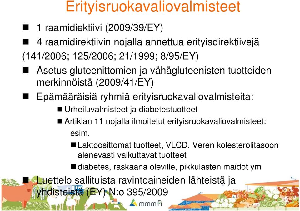 Urheiluvalmisteet ja diabetestuotteet Artiklan 11 nojalla ilmoitetut erityisruokavaliovalmisteet: esim.