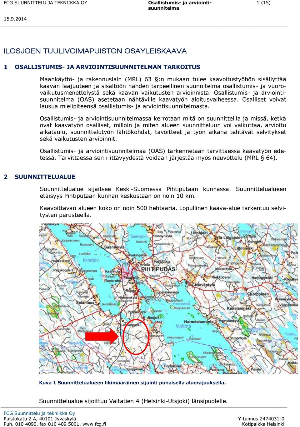 Osalliset voivat lausua mielipiteensä osallistumis- ja arviointisuunnitelmasta.