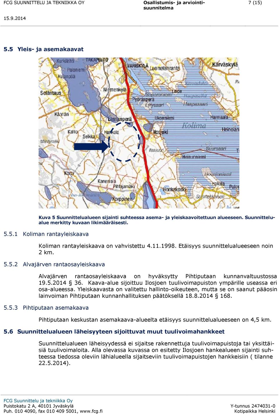 Kaava-alue sijoittuu Ilosjoen tuulivoimapuiston ympärille useassa eri osa-alueessa.