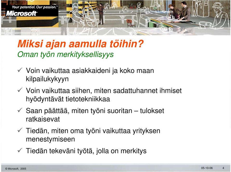 vaikuttaa siihen, miten sadattuhannet ihmiset hyödyntävät tietotekniikkaa Saan päättää,