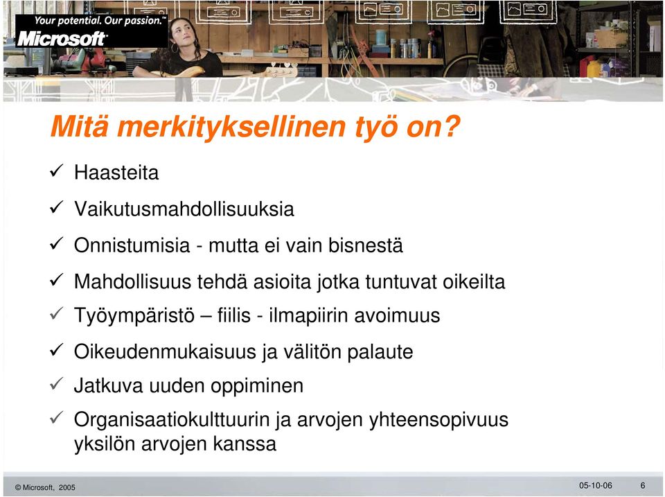 tehdä asioita jotka tuntuvat oikeilta Työympäristö fiilis - ilmapiirin avoimuus
