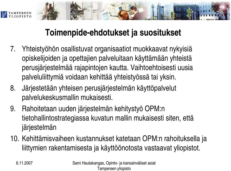 kautta. Vaihtoehtoisesti uusia palveluliittymiä voidaan kehittää yhteistyössä tai yksin. 8.