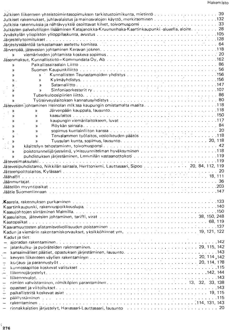 Järjestelytoimitukset 128 Järjestyssääntöä tarkastamaan asetettu komitea..'." ".