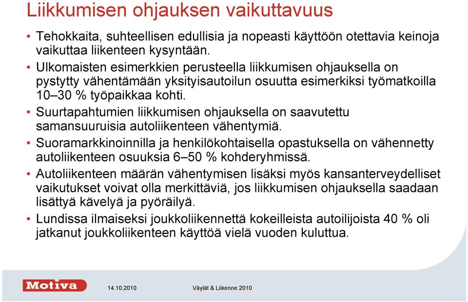 Suurtapahtumien liikkumisen ohjauksella on saavutettu samansuuruisia autoliikenteen vähentymiä.