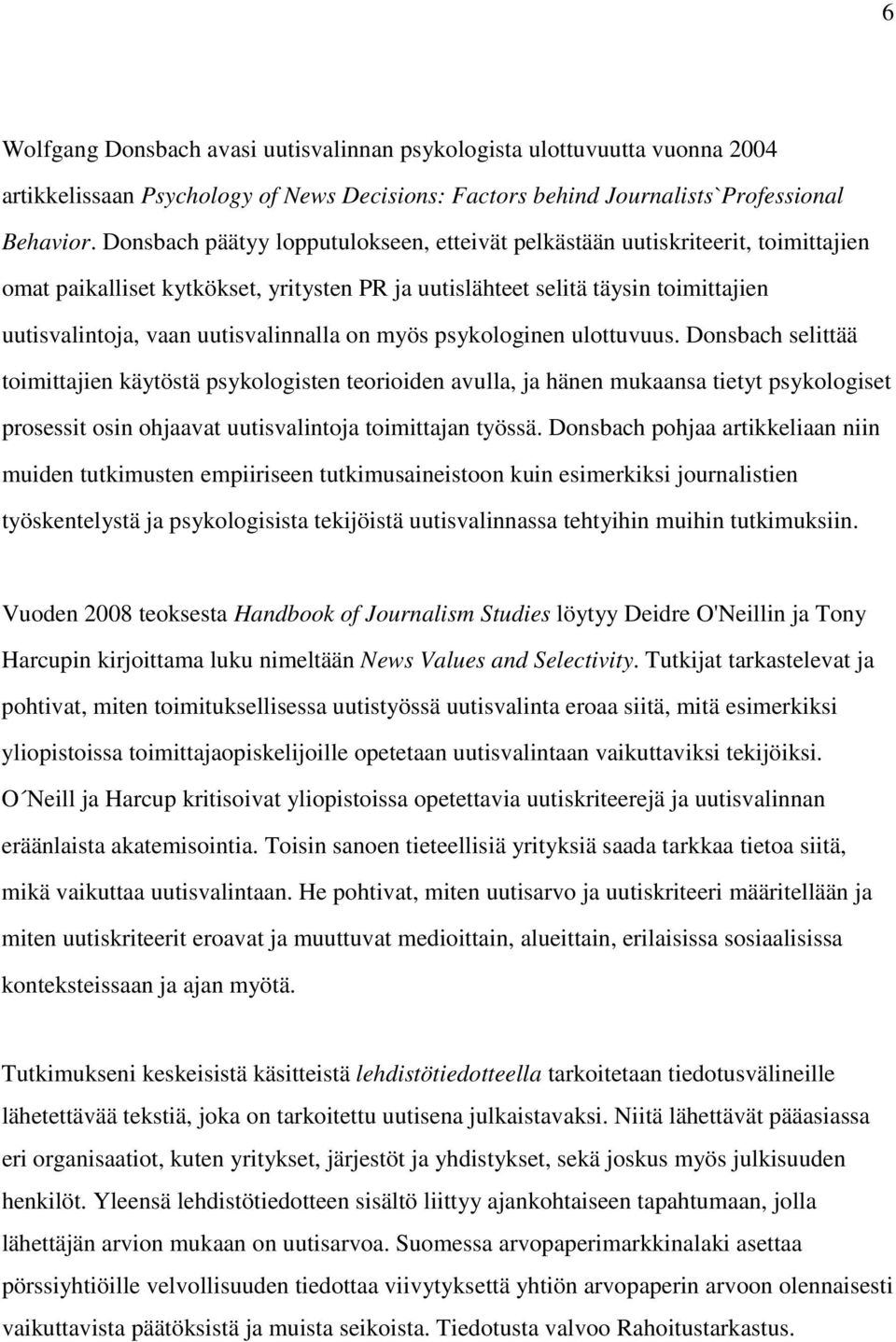 uutisvalinnalla on myös psykologinen ulottuvuus.