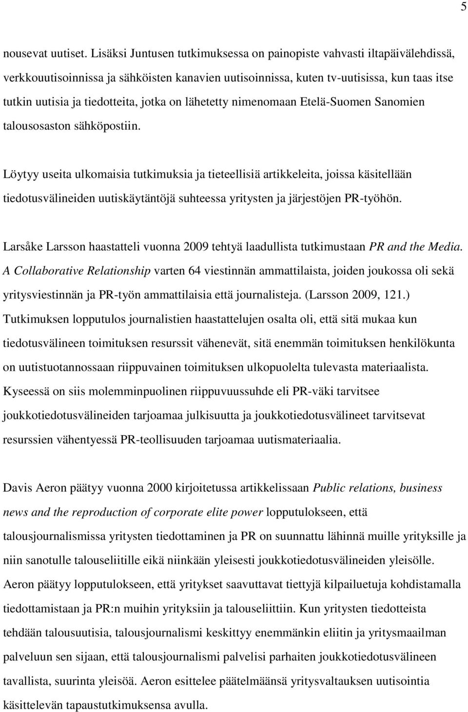 jotka on lähetetty nimenomaan Etelä-Suomen Sanomien talousosaston sähköpostiin.